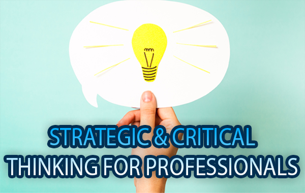 Strategic & Critical Thinking for Professionals
